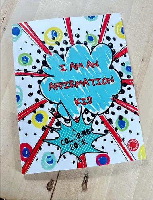 I Am An Affirmation Kid - A Coloring Book